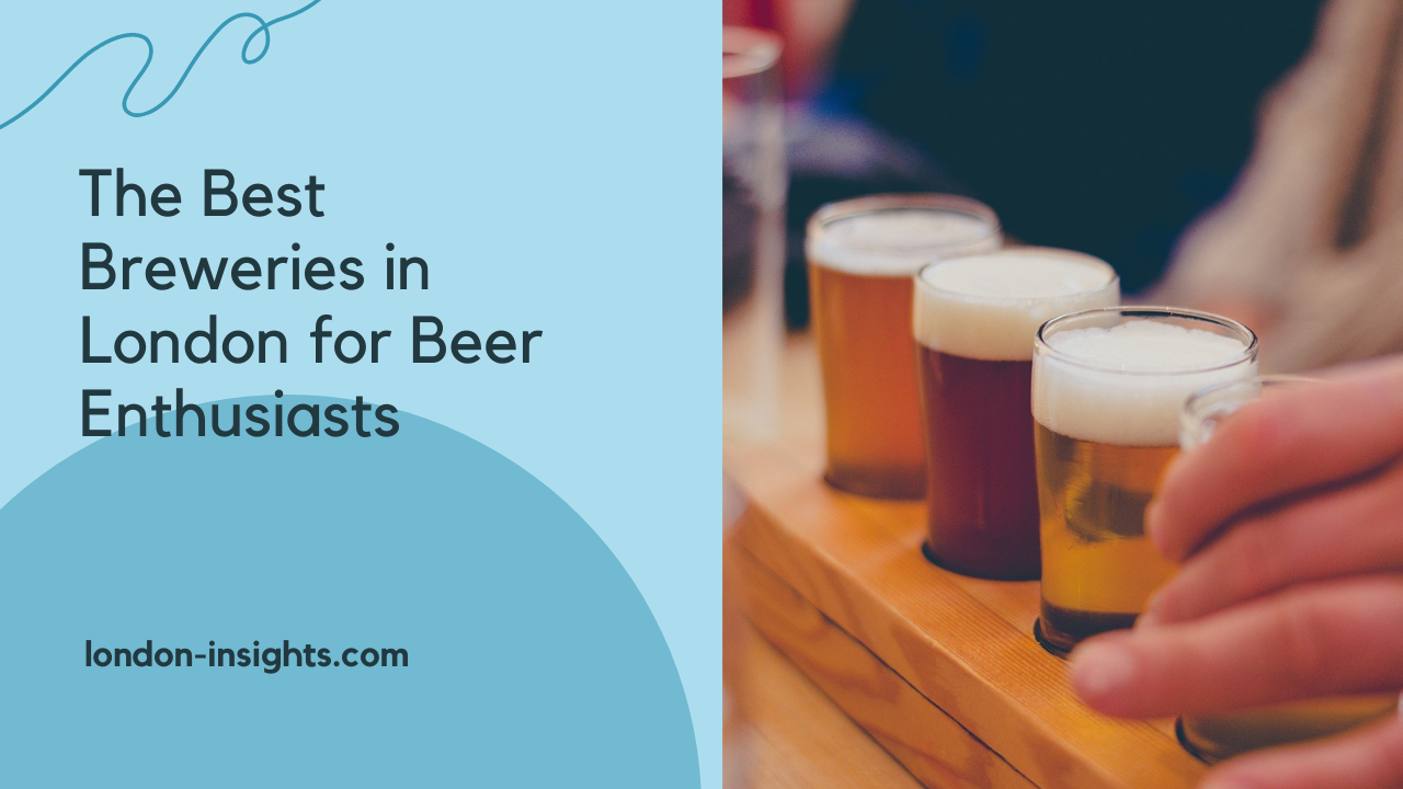 The Best Breweries in London for Beer Enthusiasts